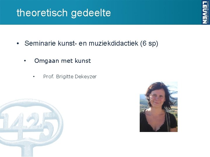 theoretisch gedeelte • Seminarie kunst- en muziekdidactiek (6 sp) • Omgaan met kunst •