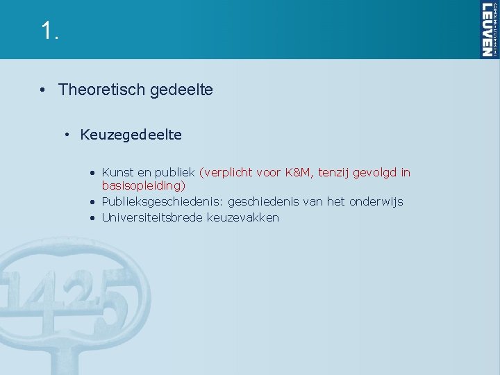 1. • Theoretisch gedeelte • Keuzegedeelte • Kunst en publiek (verplicht voor K&M, tenzij