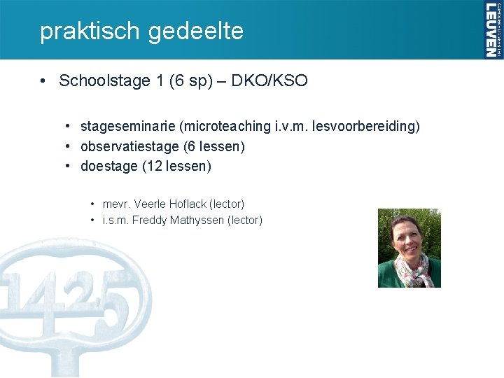 praktisch gedeelte • Schoolstage 1 (6 sp) – DKO/KSO • stageseminarie (microteaching i. v.