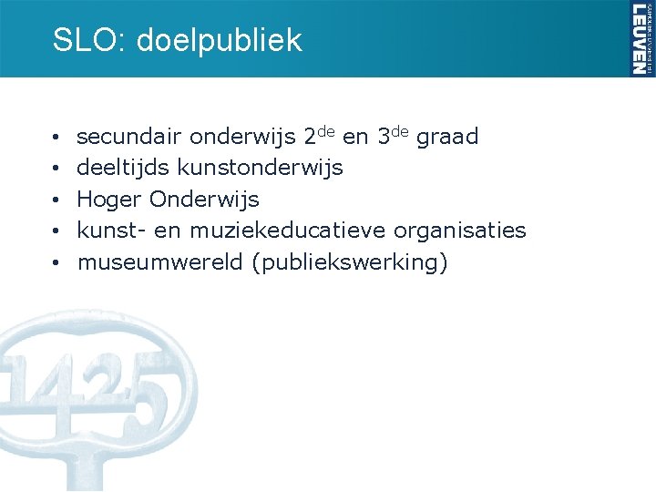 SLO: doelpubliek • • • secundair onderwijs 2 de en 3 de graad deeltijds