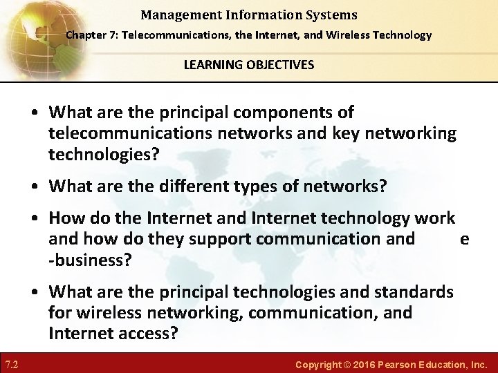 Management Information Systems Chapter 7: Telecommunications, the Internet, and Wireless Technology LEARNING OBJECTIVES •