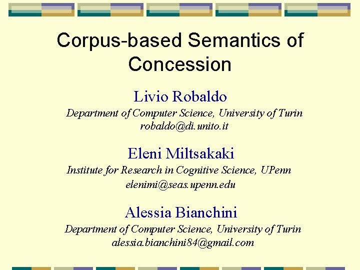 Corpus-based Semantics of Concession Livio Robaldo Department of Computer Science, University of Turin robaldo@di.
