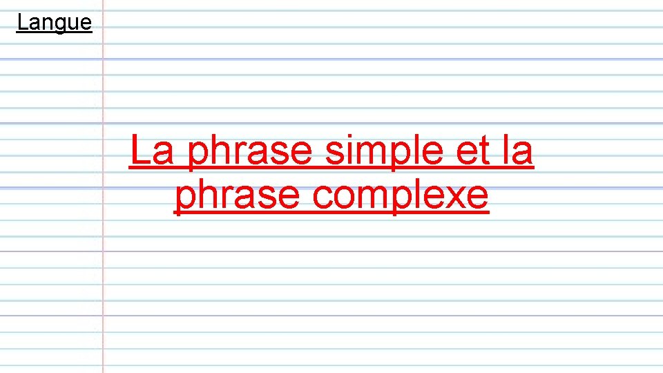 Langue La phrase simple et la phrase complexe 