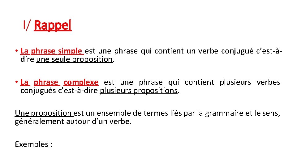 I/ Rappel • La phrase simple est une phrase qui contient un verbe conjugué