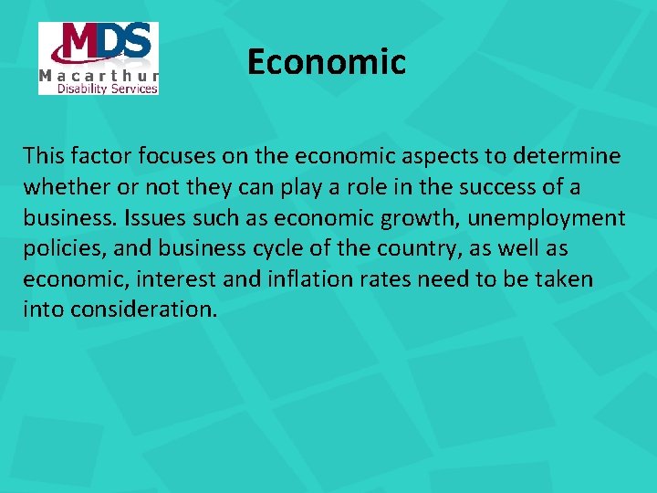 Economic This factor focuses on the economic aspects to determine whether or not they