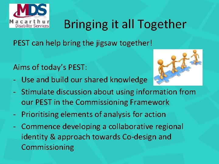 Bringing. Fit all Together PEST can help bring the jigsaw together! Aims of today’s