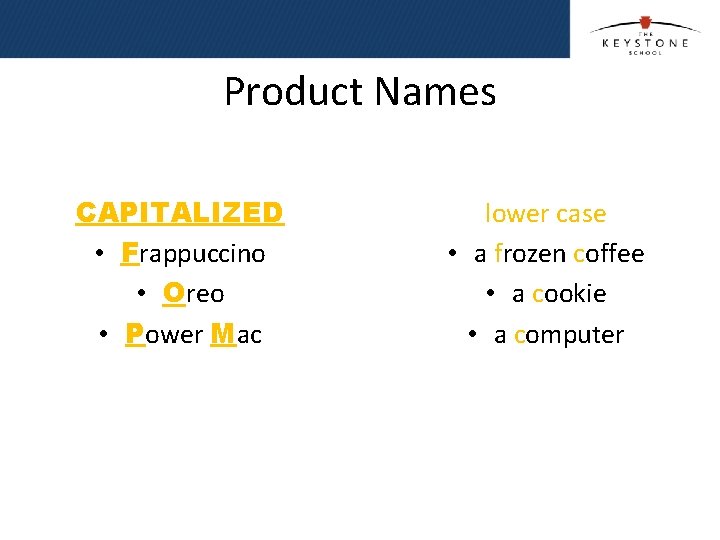 Product Names CAPITALIZED • Frappuccino • Oreo • Power Mac lower case • a