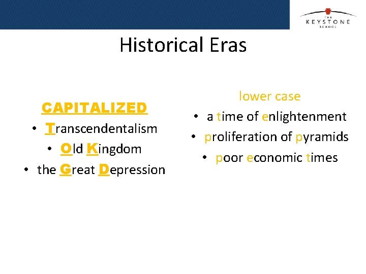 Historical Eras CAPITALIZED • Transcendentalism • Old Kingdom • the Great Depression lower case