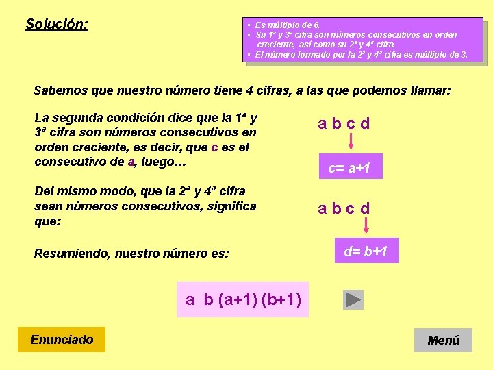 Solución: • Es múltiplo de 6. • Su 1ª y 3ª cifra son números