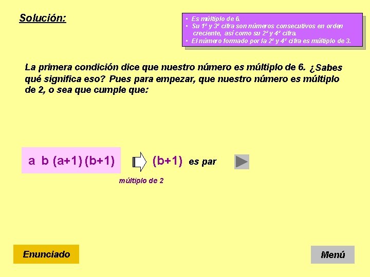 Solución: • Es múltiplo de 6. • Su 1ª y 3ª cifra son números