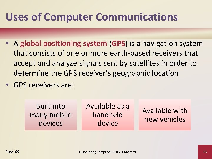 Uses of Computer Communications • A global positioning system (GPS) is a navigation system