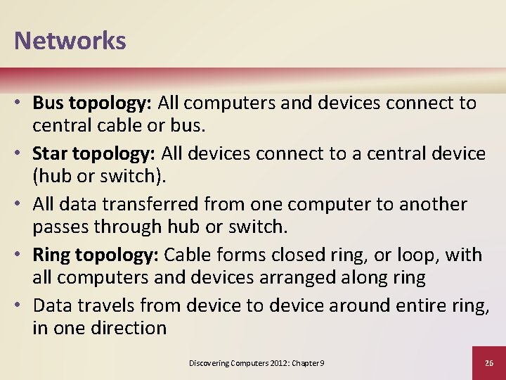 Networks • Bus topology: All computers and devices connect to central cable or bus.