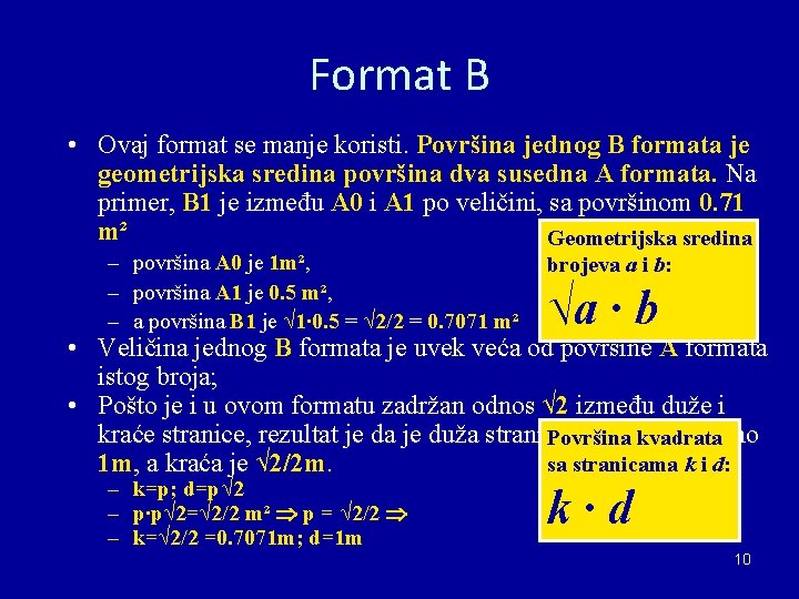 Format B • Ovaj format se manje koristi. Površina jednog B formata je geometrijska Format B • Ovaj format se manje koristi. Površina jednog B formata je geometrijska