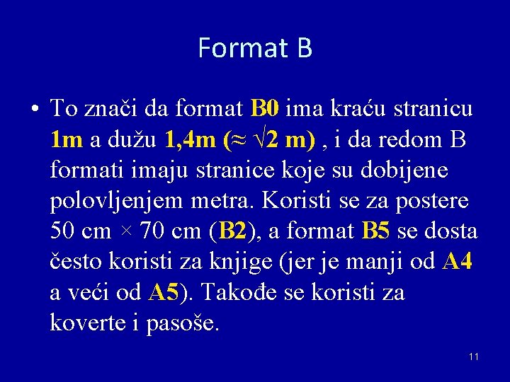 Format B • To znači da format B 0 ima kraću stranicu 1 m Format B • To znači da format B 0 ima kraću stranicu 1 m