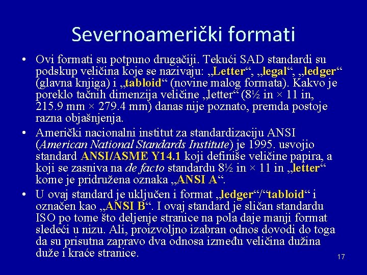 Severnoamerički formati • Ovi formati su potpuno drugačiji. Tekući SAD standardi su podskup veličina Severnoamerički formati • Ovi formati su potpuno drugačiji. Tekući SAD standardi su podskup veličina