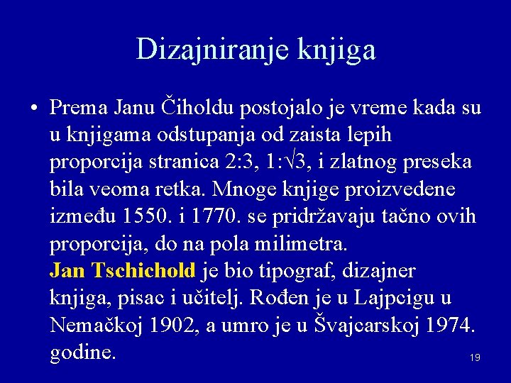 Dizajniranje knjiga • Prema Janu Čiholdu postojalo je vreme kada su u knjigama odstupanja Dizajniranje knjiga • Prema Janu Čiholdu postojalo je vreme kada su u knjigama odstupanja