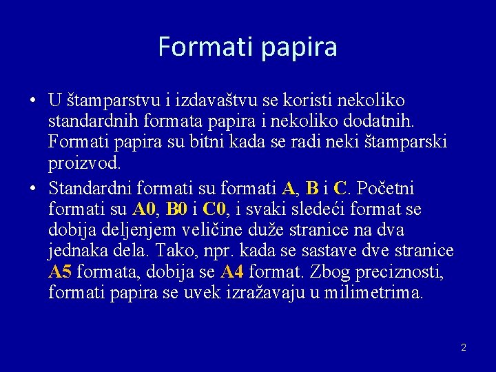 Formati papira • U štamparstvu i izdavaštvu se koristi nekoliko standardnih formata papira i Formati papira • U štamparstvu i izdavaštvu se koristi nekoliko standardnih formata papira i