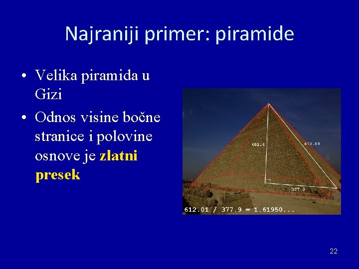Najraniji primer: piramide • Velika piramida u Gizi • Odnos visine bočne stranice i Najraniji primer: piramide • Velika piramida u Gizi • Odnos visine bočne stranice i