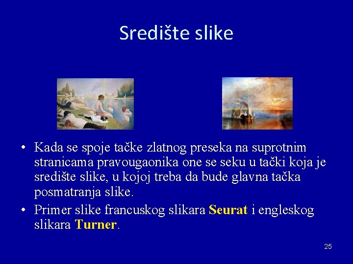 Središte slike • Kada se spoje tačke zlatnog preseka na suprotnim stranicama pravougaonika one Središte slike • Kada se spoje tačke zlatnog preseka na suprotnim stranicama pravougaonika one