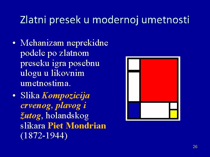 Zlatni presek u modernoj umetnosti • Mehanizam neprekidne podele po zlatnom preseku igra posebnu Zlatni presek u modernoj umetnosti • Mehanizam neprekidne podele po zlatnom preseku igra posebnu