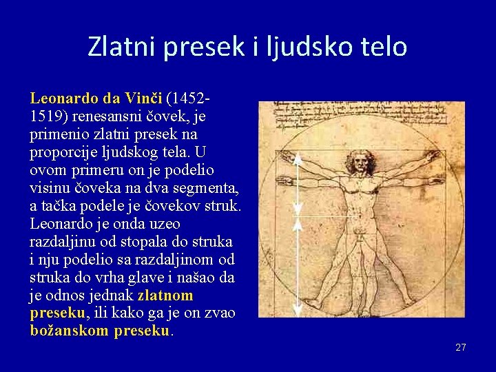 Zlatni presek i ljudsko telo Leonardo da Vinči (14521519) renesansni čovek, je primenio zlatni Zlatni presek i ljudsko telo Leonardo da Vinči (14521519) renesansni čovek, je primenio zlatni
