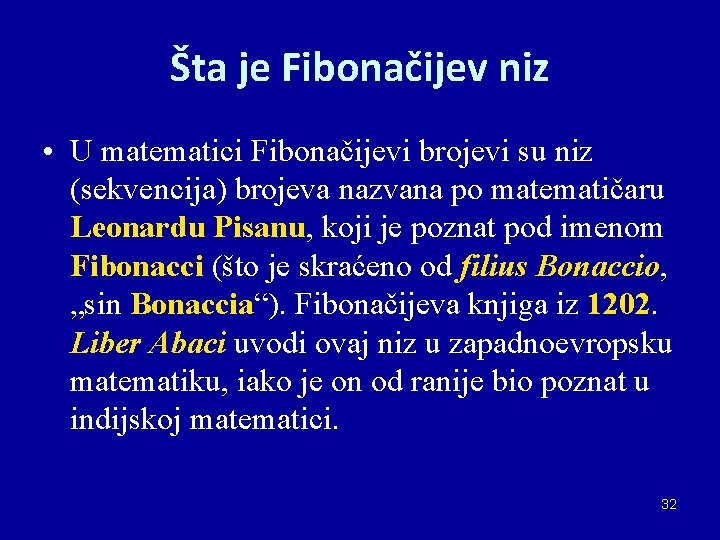 Šta je Fibonačijev niz • U matematici Fibonačijevi brojevi su niz (sekvencija) brojeva nazvana Šta je Fibonačijev niz • U matematici Fibonačijevi brojevi su niz (sekvencija) brojeva nazvana