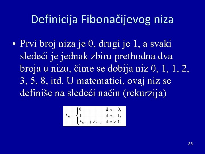Definicija Fibonačijevog niza • Prvi broj niza je 0, drugi je 1, a svaki Definicija Fibonačijevog niza • Prvi broj niza je 0, drugi je 1, a svaki