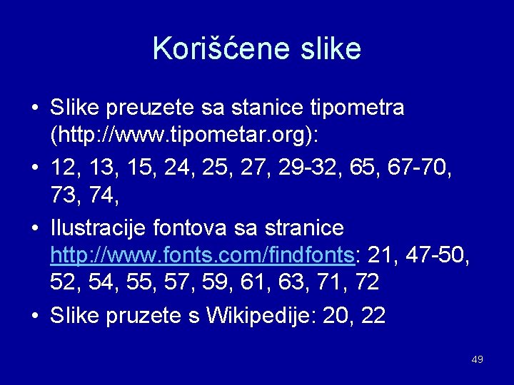 Korišćene slike • Slike preuzete sa stanice tipometra (http: //www. tipometar. org): • 12, Korišćene slike • Slike preuzete sa stanice tipometra (http: //www. tipometar. org): • 12,