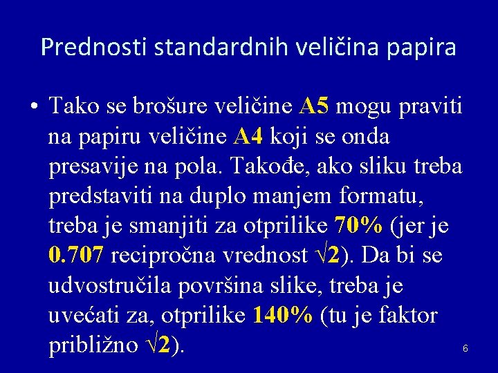 Prednosti standardnih veličina papira • Tako se brošure veličine A 5 mogu praviti na Prednosti standardnih veličina papira • Tako se brošure veličine A 5 mogu praviti na