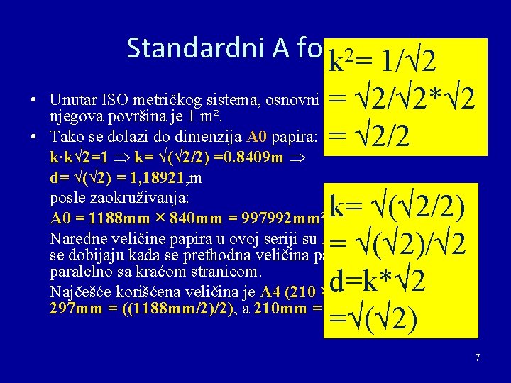 Standardni A format 2 k = 1/√ 2 = √ 2/√ 2*√ 2 = Standardni A format 2 k = 1/√ 2 = √ 2/√ 2*√ 2 =