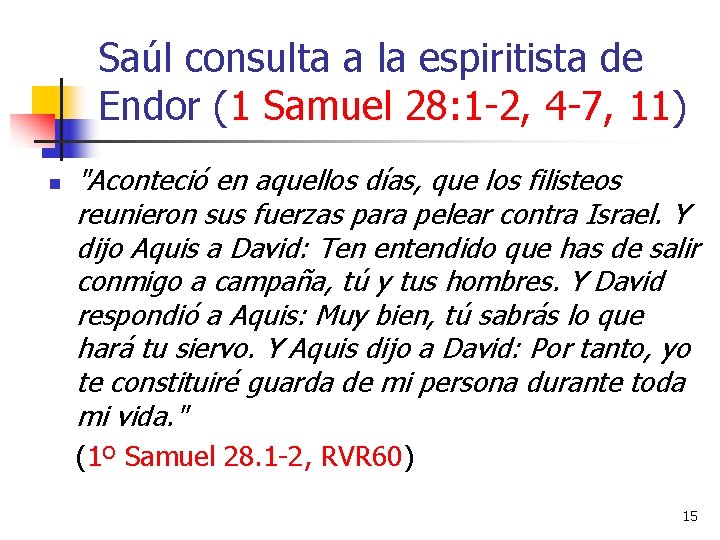 Saúl consulta a la espiritista de Endor (1 Samuel 28: 1 -2, 4 -7,