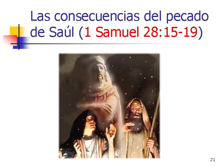 Las consecuencias del pecado de Saúl (1 Samuel 28: 15 -19) 21 