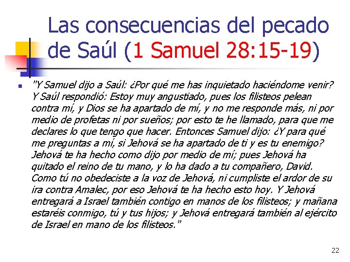 Las consecuencias del pecado de Saúl (1 Samuel 28: 15 -19) n "Y Samuel