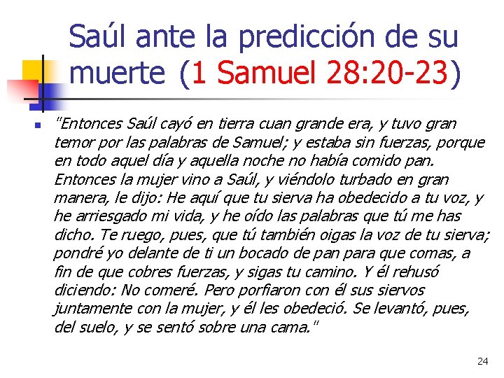 Saúl ante la predicción de su muerte (1 Samuel 28: 20 -23) n "Entonces