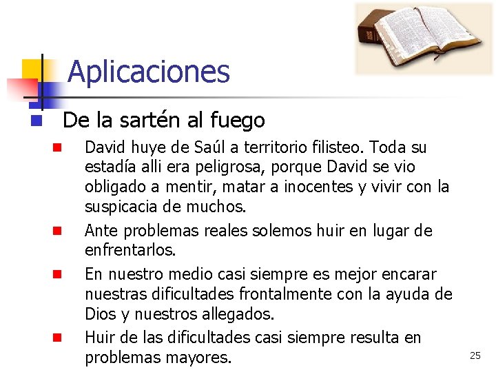 Aplicaciones n De la sartén al fuego n n David huye de Saúl a