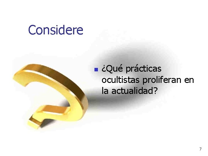 Considere n ¿Qué prácticas ocultistas proliferan en la actualidad? 7 