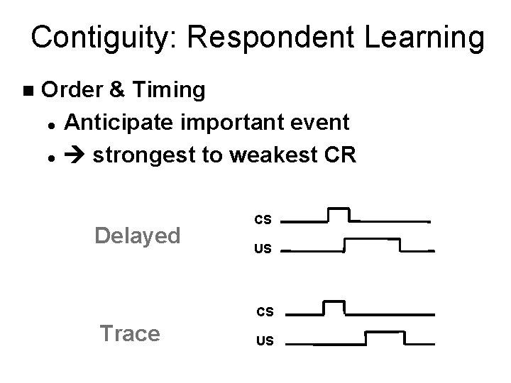 Contiguity: Respondent Learning n Order & Timing l Anticipate important event l strongest to