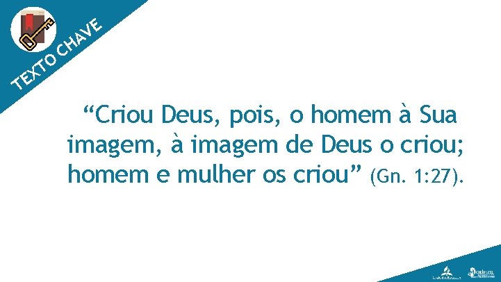 E V A TE O T X CH “Criou Deus, pois, o homem à