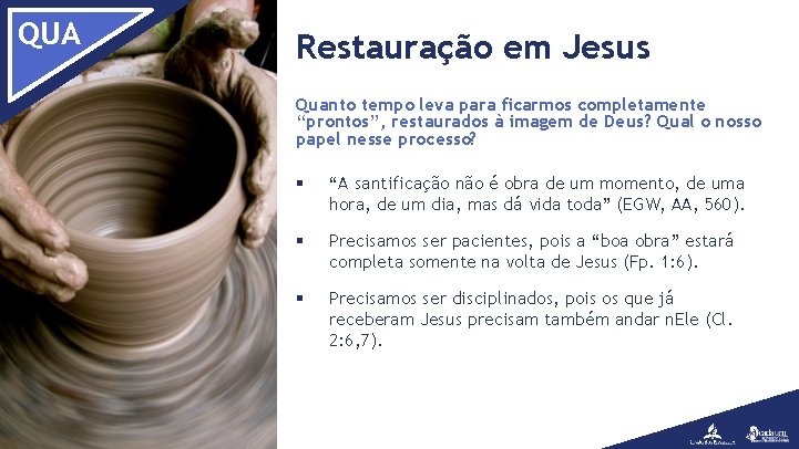 QUA Restauração em Jesus Quanto tempo leva para ficarmos completamente “prontos”, restaurados à imagem