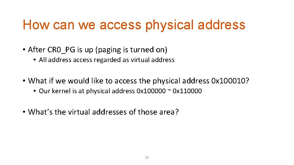 How can we access physical address • After CR 0_PG is up (paging is