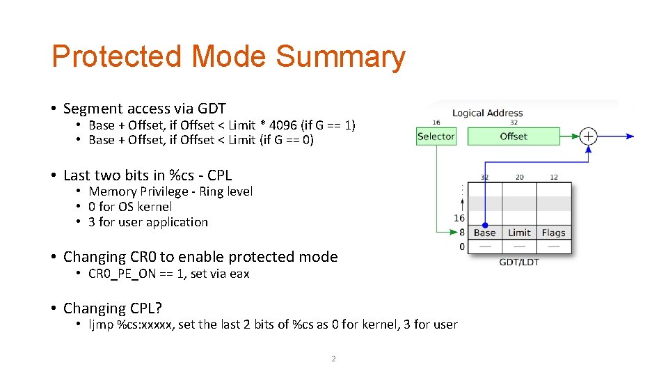 Protected Mode Summary • Segment access via GDT • Base + Offset, if Offset