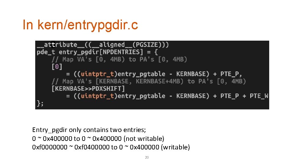 In kern/entrypgdir. c Entry_pgdir only contains two entries; 0 ~ 0 x 400000 to