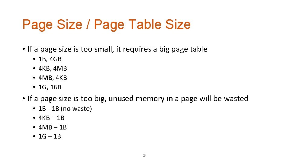 Page Size / Page Table Size • If a page size is too small,