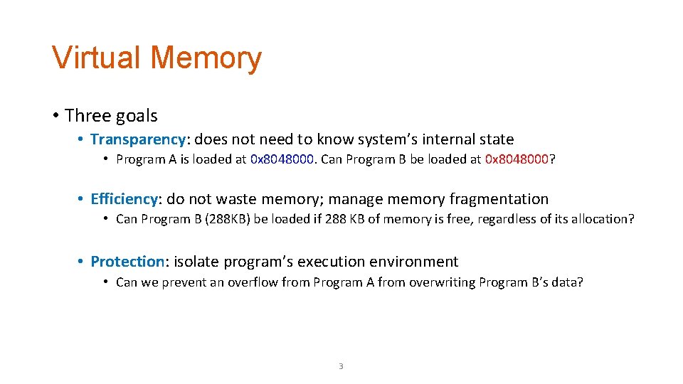 Virtual Memory • Three goals • Transparency: does not need to know system’s internal