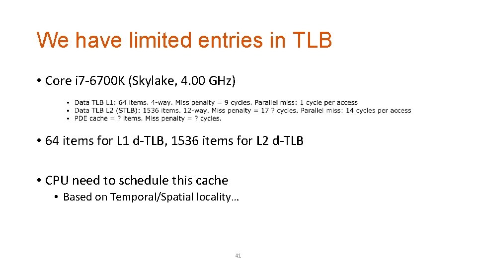 We have limited entries in TLB • Core i 7 -6700 K (Skylake, 4.