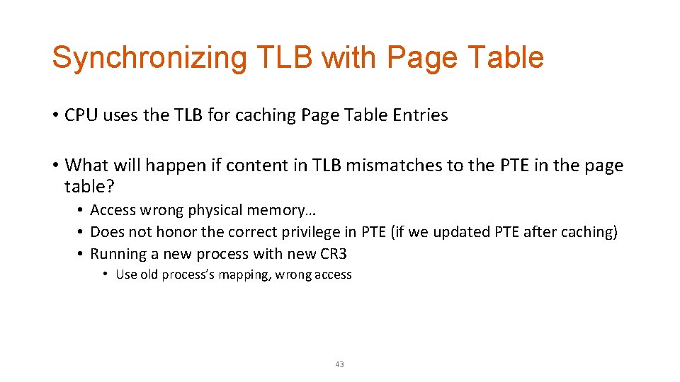 Synchronizing TLB with Page Table • CPU uses the TLB for caching Page Table
