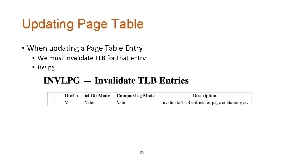 Updating Page Table • When updating a Page Table Entry • We must invalidate
