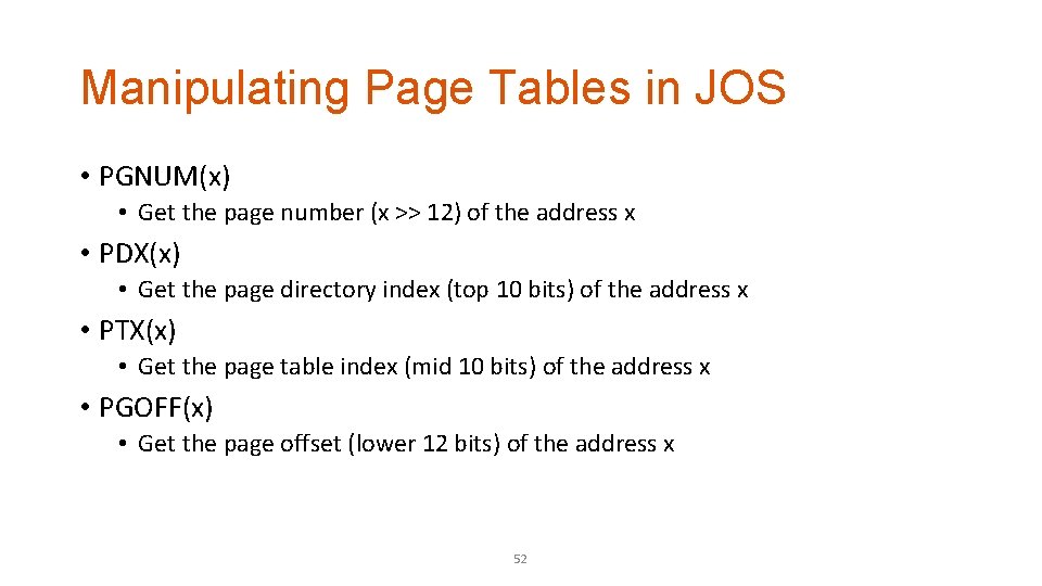 Manipulating Page Tables in JOS • PGNUM(x) • Get the page number (x >>