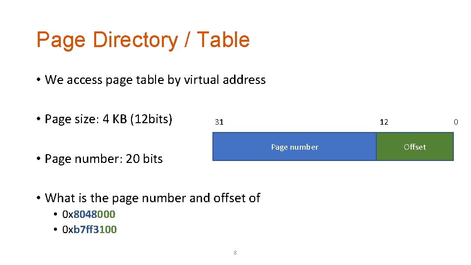 Page Directory / Table • We access page table by virtual address • Page