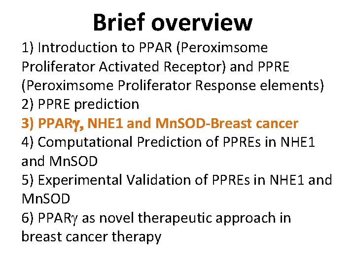 Brief overview 1) Introduction to PPAR (Peroximsome Proliferator Activated Receptor) and PPRE (Peroximsome Proliferator